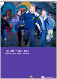 Scottish guidance on fire safety in schools Fire Safety in Schools. Building our future: 2003, Scotland’s school estate. Scottish Executive and Chief and Assistant Chief Fire Officers’ Association
